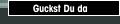 Guckst Du da